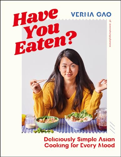 Have You Eaten?: Deliciously Simple Asian Cooking for Every Mood