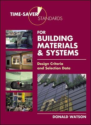 TIME-SAVER STANDARDS FOR BUILDING MATERIALS AND SYSTEMS : DESIGN CRITERIA AND SELECTION DATA 1ST EDITION