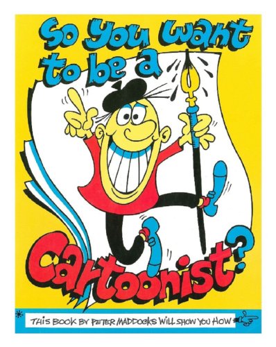 Télécharger So you want to be a Cartoonist? (English Edition) PDF Ebook En Ligne
