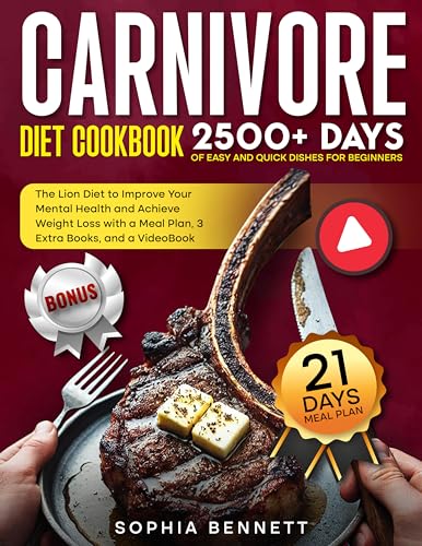Carnivore Diet Cookbook: 2500+ Days of Easy and Quick Dishes for Beginners. The Lion Diet to Improve Your Mental Health and Achieve Weight Loss with a ... Books, and a VideoBook (English Edition)