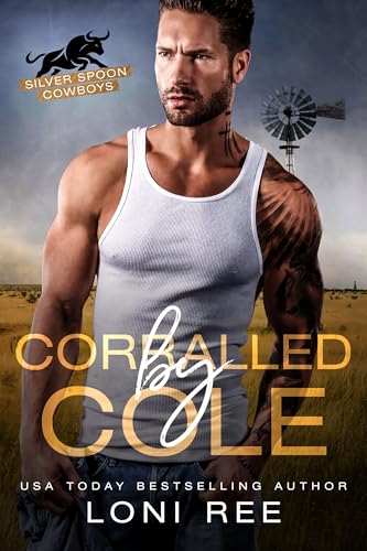 Corralled by Cole (By: Loni Ree)