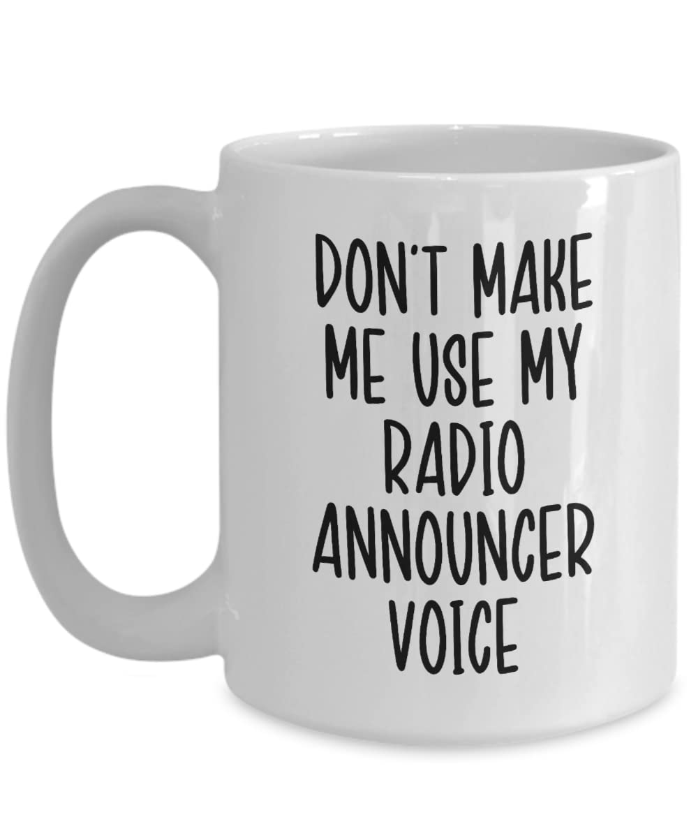 Dont Make Me Use My Radio Announcer Voice Mug, Radio Announcer Gifts, Funny Gift for Radio Announcer, Radio Announcer Mug for Men or Women