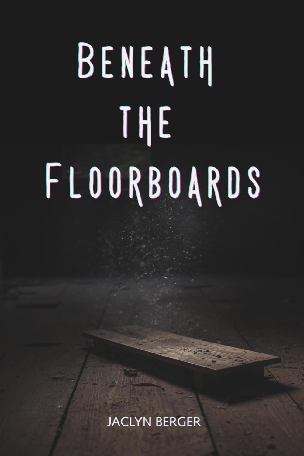 Beneath the Floorboards: She found a journal in her own handwriting. The only problem? It predicts murders she hasn’t committed… yet.