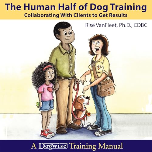 The Human Half of Dog Training - Collaborating with Clients to Get Results by Rise VanFleet episode artwork