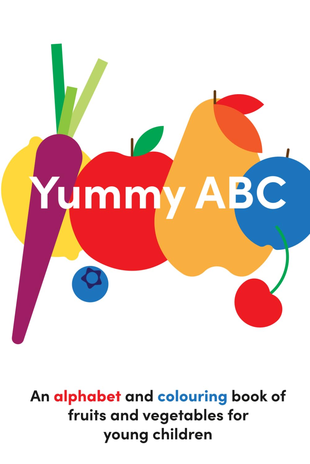 Yummy ABC - A colourful vegetarian fruit and vegetable alphabet and colouring book for young children: Helping young children discover letters, try new foods and enjoy guided colouri