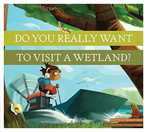 Do You Really Want to Visit a Wetland? (Do You Really Want to Visit…?)