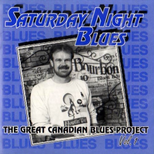 Vol. 1-Saturday Night Blues [Audio CD] Various Artists; Rosco Gordon; Farley Scott; Kier Brownstone; Ken Hamm; Fred LaRose; Gary Gray; Downchild Blues Band; Drew Nelson; Randy Joyce; Alan Black; Al Cross; Al Hartley; Adrian Vecchiola; Rita Chiarelli; Rich Hopkins; Dutch Mason; Amos Garrett; The Stingers; The Houserockers; Jack Lavin; Jack Semple; Brian Kipping; Brian Pollack; Brent Parkin; Steve Hilliam; Bill Runge; Big Dave McLean; Bill Bourne; Bob Evans; Bob Tildesley; Ben Richardson; Geoff Arsenault; Gene Taylor; Tony D.; Tom Lavin; Colin James; Marty Vickers; Dan McDonald; David Raven; Dean Cottrill; Johnny V; Dave Bjarnason; Dave Babcock; Mike Skinner; Paul O'Neill; Paul James; Pat Carey; Pat Steward; John Switzer; Jamie Kidd and Ken Whiteley