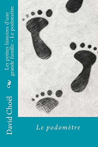 Les petites histoires d'une grande famille: Le podomètre (French Edition)