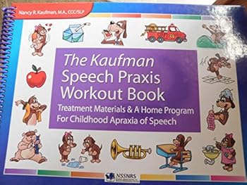 Hardcover The Kaufman Speech Praxis Workout Book: Treatment Materials & a Home Program for Childhood Apraxia of Speech: Give Your Child a Fun and Functional Ver Book