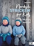 Nordisch stricken für Kids: Tolle Mützen, Handschuhe, Stulpen & Socken