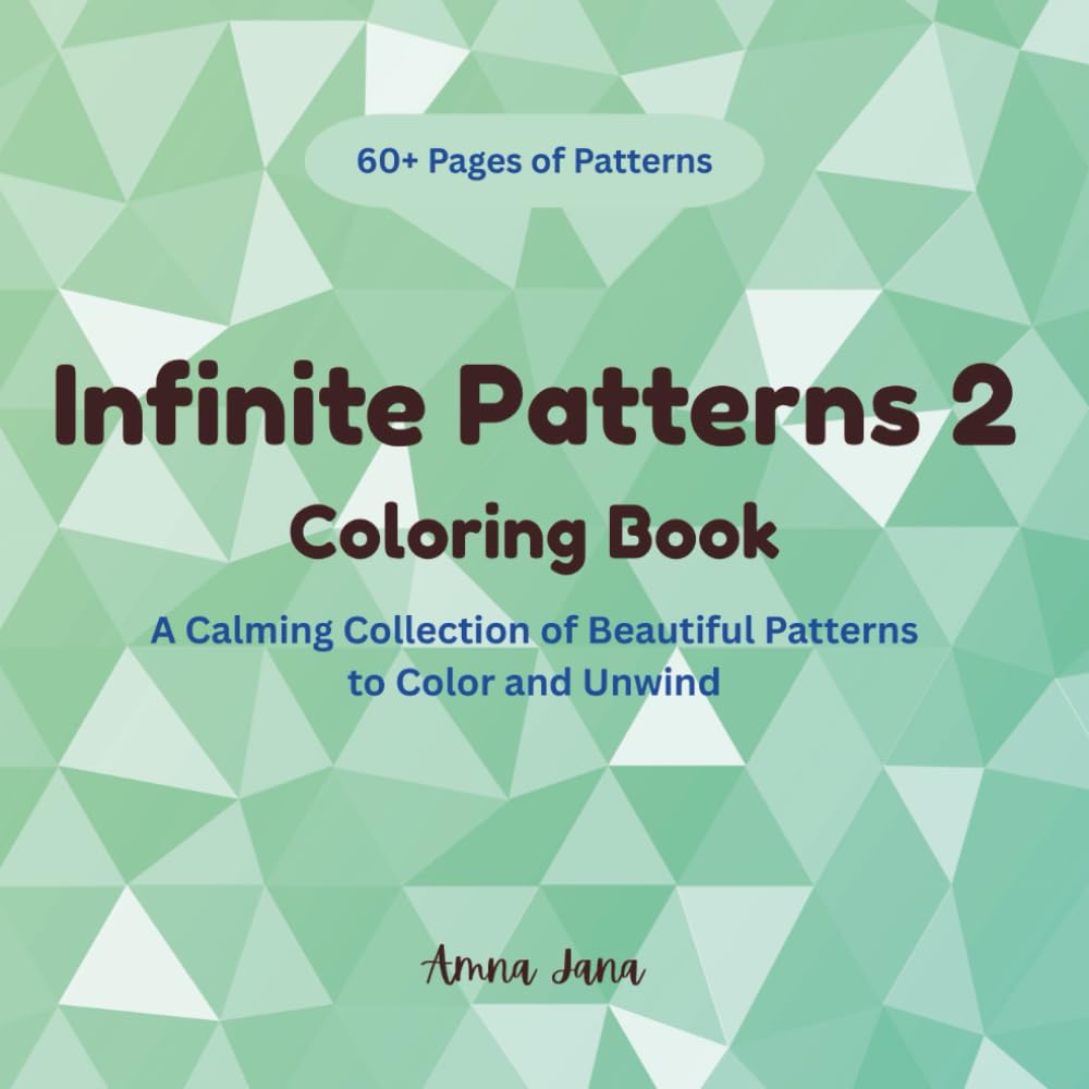 Infinite Pattern 2: A calming Collection of Beautiful Patterns to Color and Unwind