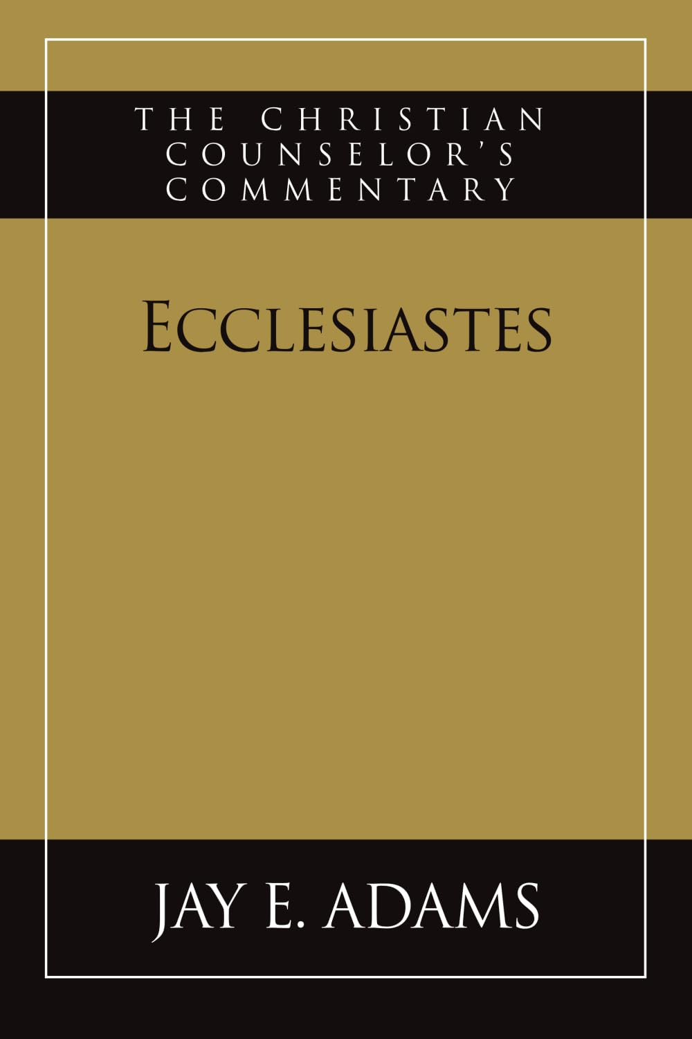 Ecclesiastes: The Christian Counselor's Commentary