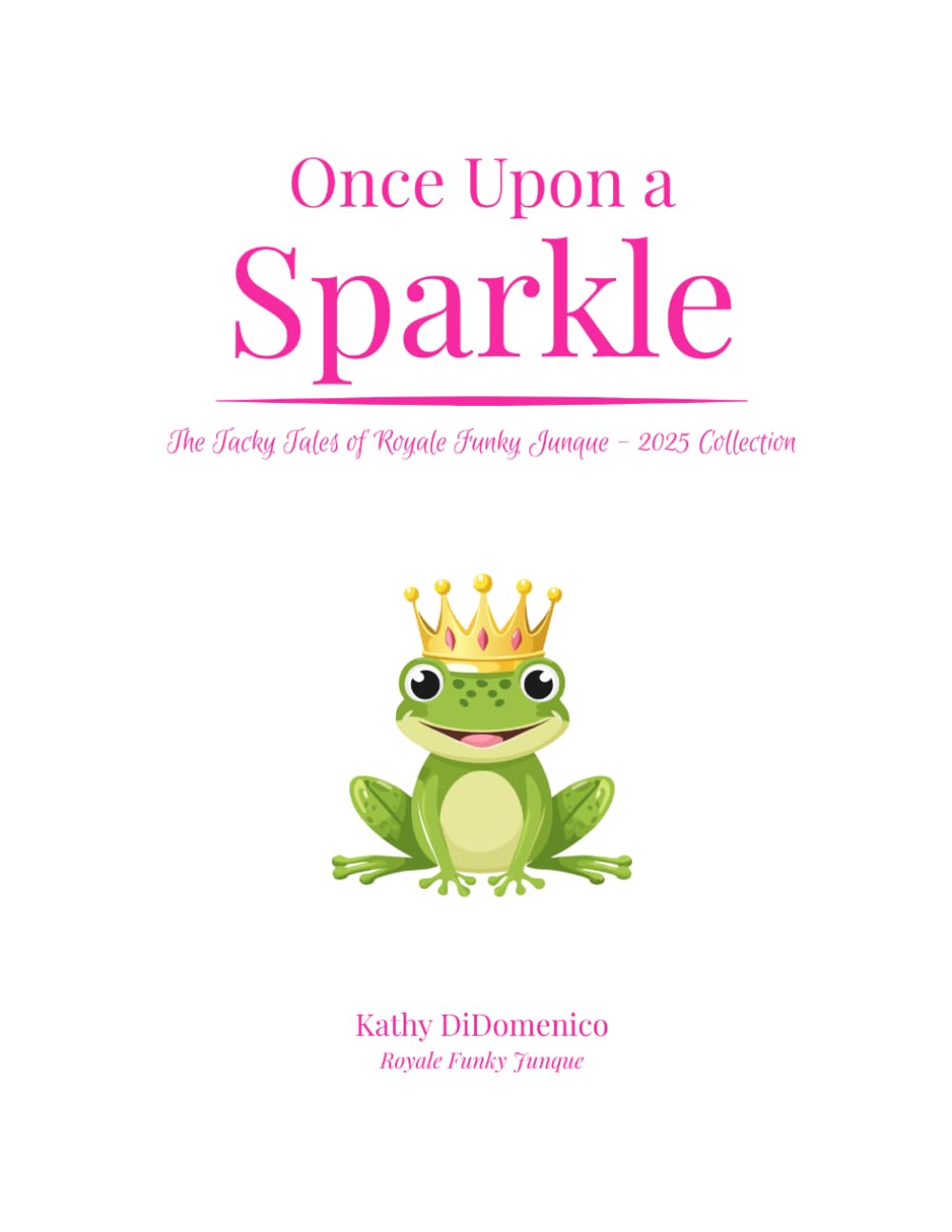 Once Upon a Sparkle: The Tacky Tales of Royale Funky Junque