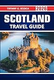 Scotland Travel guide 2026: Exploring National Parks, Historic Castles, Whisky Regions, Scenic Drives, Museums, and Cultural Attractions