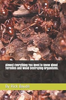 Paperback Almost Everything You Need to Know About Termites and Wood Destroying Organisms. Book