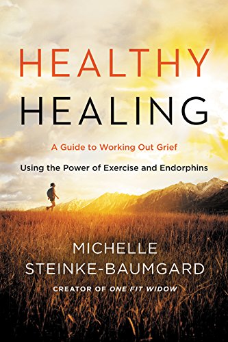 Healthy Healing: A Guide to Working Out Grief Using the Power of Ex