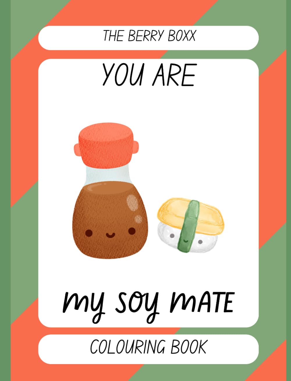 You Are My Soy Mate Colouring Book