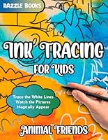 Ink Tracing For Kids Animal Friends: Trace White Lines and Watch Pictures of Adorable Animals Appear Like Magic/ Fun Coloring Book Activity for ... Kids of All Ages (Simple Ink Tracing) B0CSDF44HL Book Cover
