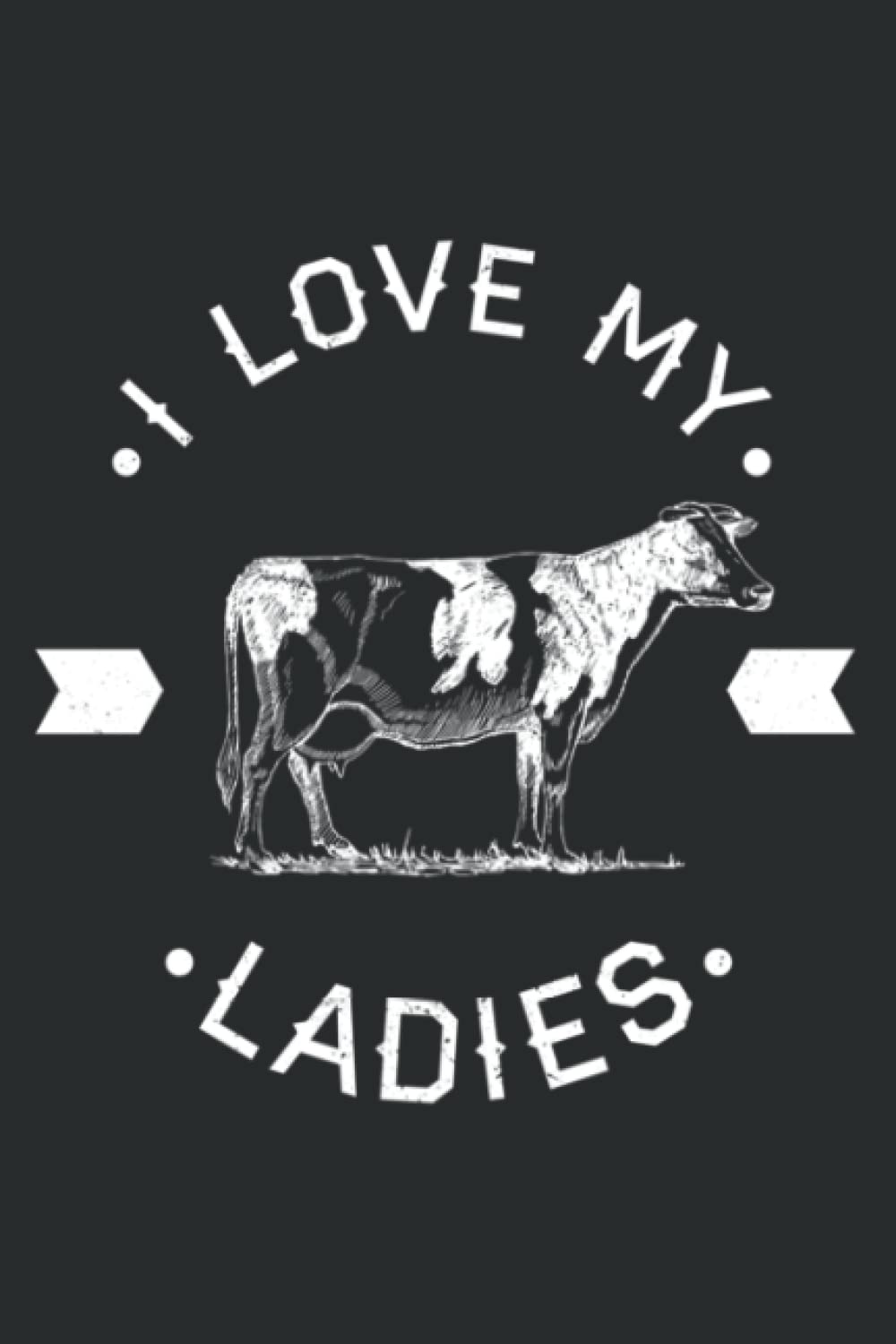 I Love My Ladies Funny Dairy Farmer Gift W: Weekly Planner Journal: Notebook Planner,To Do List, Weekly Organizer (6" x9")