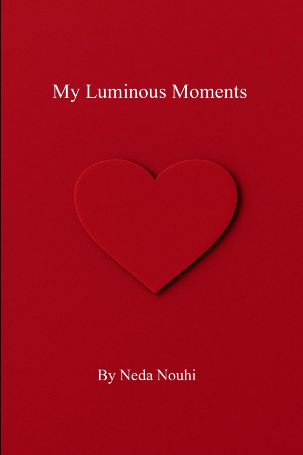 My Luminous Moments: A memoir of resilience, quiet strength, and the moments of light found in the midst of uncertainty.
