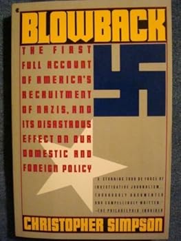 Paperback Blowback: The First Full Account of America's Recruitment of Nazis and Its Disastrous Effect on The cold war, Our Domestic and Foreign Policy. Book