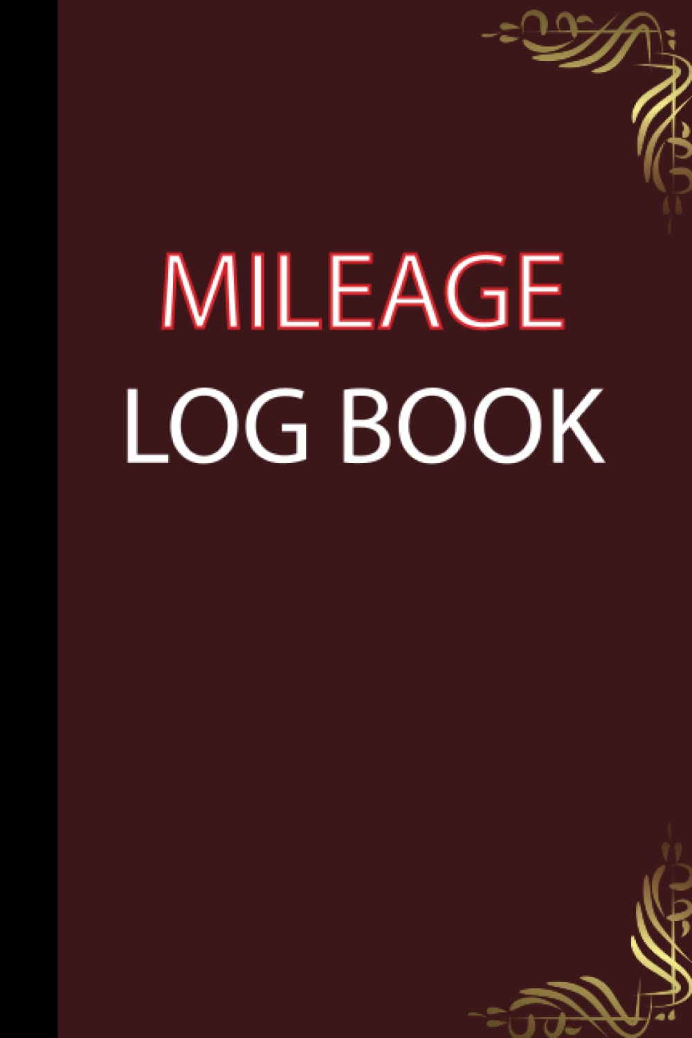mileage log book: Mileage Journal for Business or Personal Taxes / Automotive Daily Tracking Miles Record Book