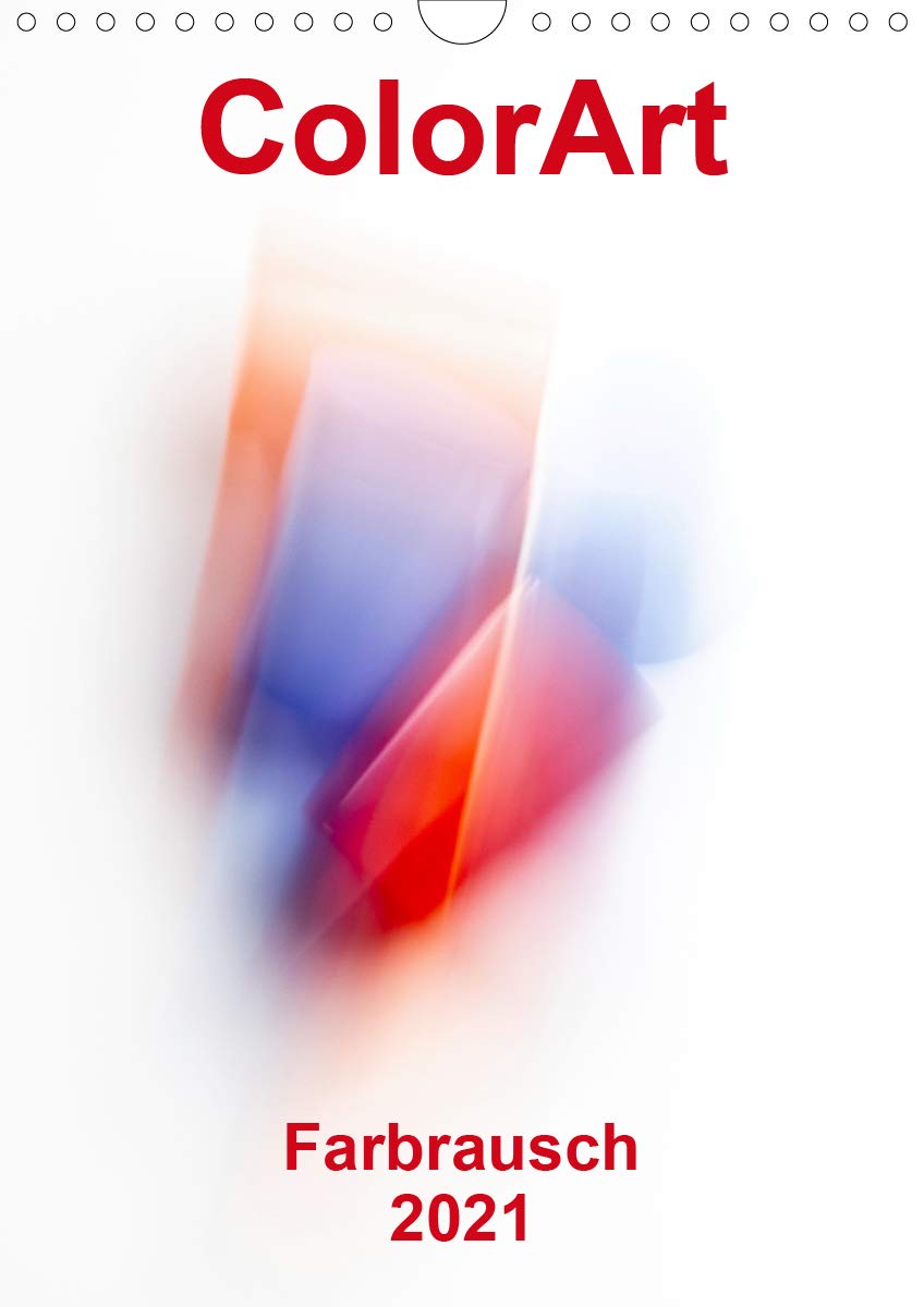 ColorArt Farbrausch (Wandkalender 2021 DIN A4 hoch)