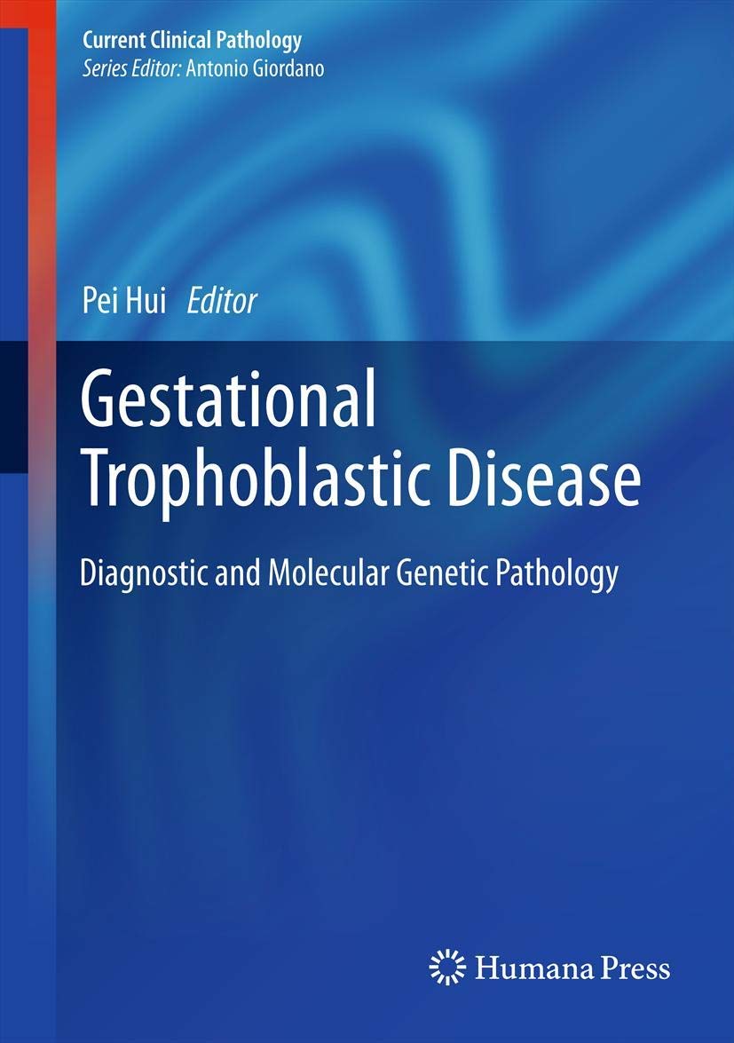 Buy Gestational Trophoblastic Disease: Diagnostic and Molecular Genetic Pathology (Current Clinical Pathology) — BookShops.in