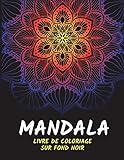 Mandala Livre de coloriage sur Fond Noir: 50 modèles de mandala style floral Indien sur Fond Noir pour soulager le stress et pour la relaxation - 8,5 ' x 11 ' (100 pages)