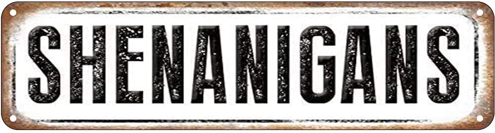 Shenanigans Retro Tin Signs Aluminum Metal Sign for Kitchen Home Garden Wall Bar Cafe Decor 4x16 Inch