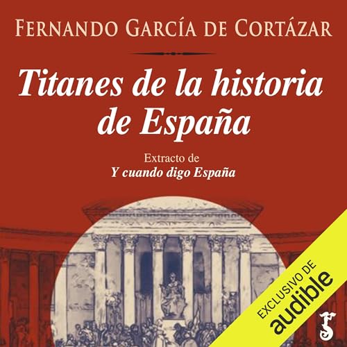 Titanes de la historia de Espa&ntilde;a Audiolivro Por Fernando Garc&iacute;a de Cort&aacute;zar capa