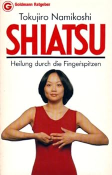 Perfect Paperback Shiatsu. Heilung durch die Fingerspitzen. [German] Book