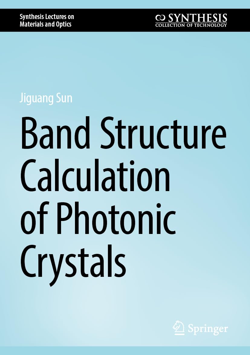 Band Structure Calculation of Photonic Crystals (Synthesis Lectures on Materials and Optics)