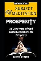 Subject Of Meditation - Prosperity: 31 Days Word Of God Based Meditations For Prosperity 1980867143 Book Cover