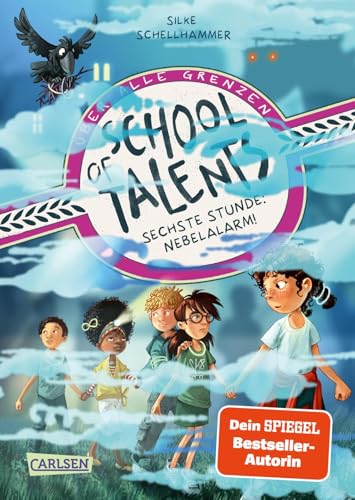 School of Talents 6: Sechste Stunde: Nebelalarm!: Tiere verstehen, durch Wände laufen und sich verwandeln: Diese Schulreihe ab 8 ist randvoll mit fantastischen Talenten!