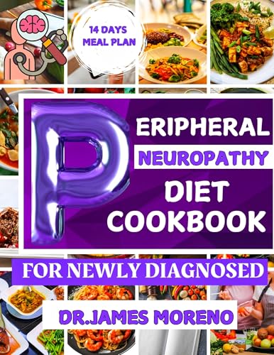 PERIPHERAL NEUROPATHY DIET COOKBOOK FOR NEWLY DIAGNOSED: Nourishing recipes to alleviate symptoms and promote healing (English Edition)