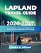 LAPLAND TRAVEL GUIDE 2026-2027(FULL COLOR): ON A SHOESTRING - EXPLORE THE NORTHERN LIGHTS, ARCTIC ADVENTURES, AND HIDDEN GEMS OF LAPLAND (On a Shoestring: A Budget Traveler’s Guide to Scandinavia)