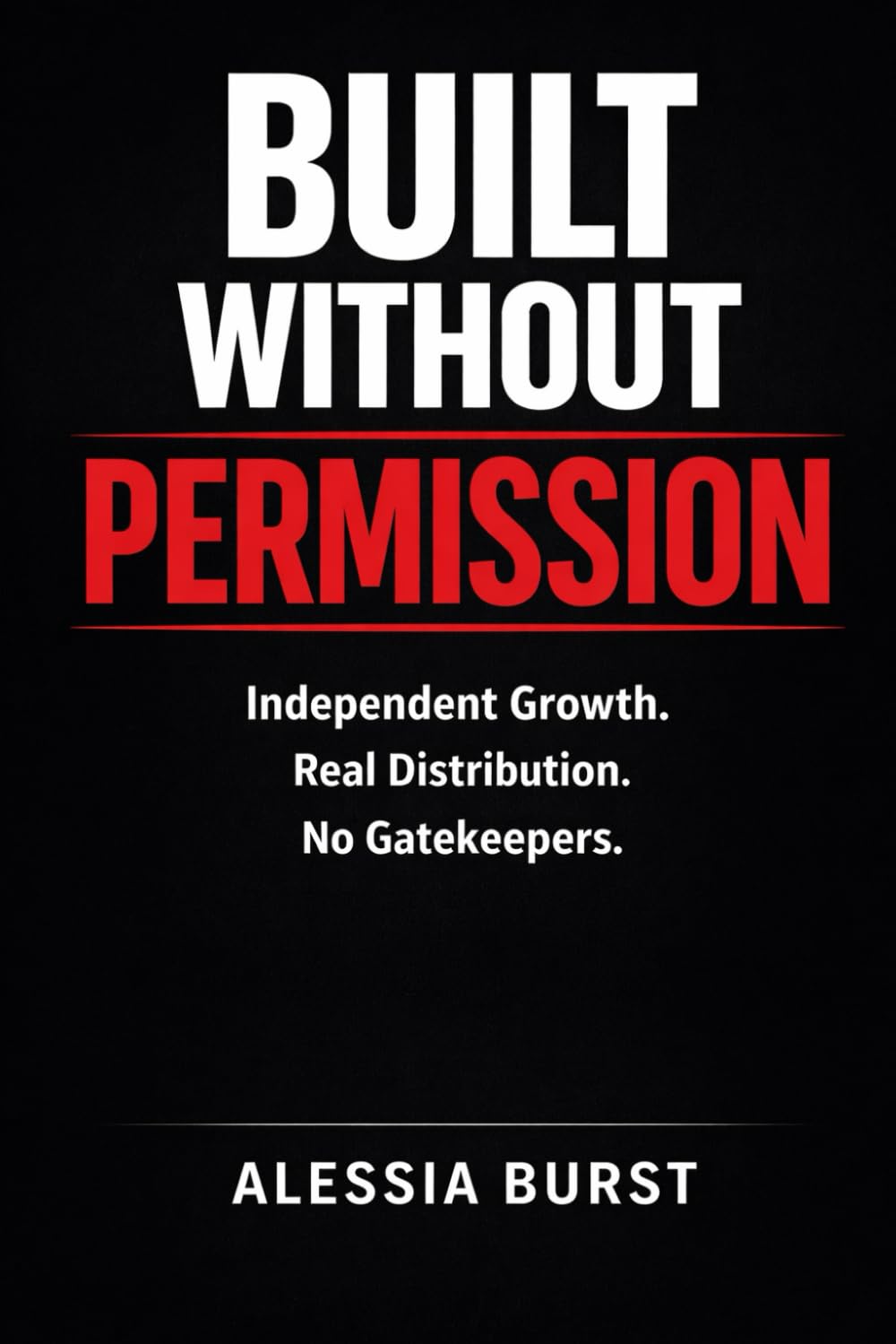 Built Without Permission: Independent Growth. Real Distribution. No Gatekeepers.