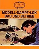  Modell-Dampf-Lok - Bau und Betrieb (AMP - Alba-Modellbahn-Praxis - Spezial)