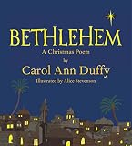 Bethlehem: A Christmas Poem - Professor Carol Ann Duffy DBE Alice Stevenson 