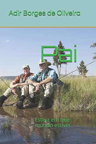 Pai: Esteja Em Que Mundo Estiver - Oliveira, Adir Borges de