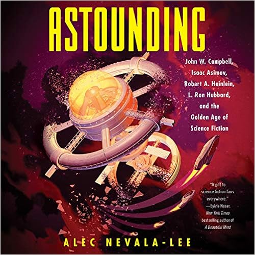 Astounding: John W. Campbell, Isaac Asimov, Robert A. Heinlen, L. Ron Hubbard, and the Golden Age of Science Fiction book cover