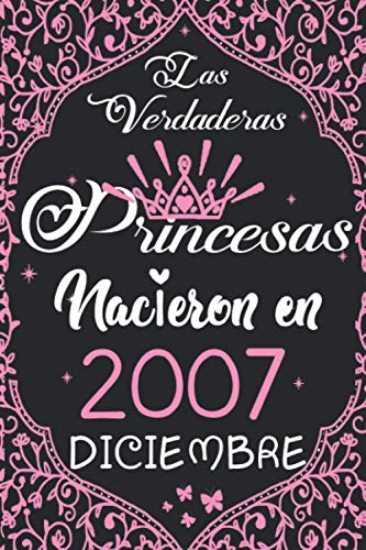 Las Verdaderas Princesas Nacieron en 2007 Diciembre: Regalo de cumpleaños de 13 años para mujeres cuaderno forrado cuaderno de cumpleaños regalo de, ... niñas, tía, novia , 6 * 9 pulgadas 120 pagina