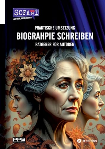 BIOGRAPHIE SCHREIBEN - Praktische Umsetzung: Praxisbuch für Autoren (German Edition)