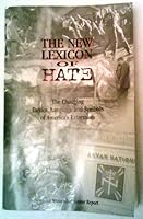 The New Lexicon of Hate: The Changing Tactics, Language and Symbols of America's Extremists (A Simon Wiesenthal Center Report) 0943058236 Book Cover