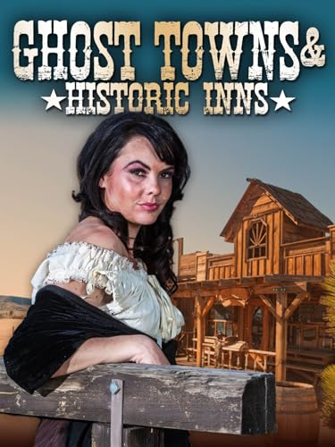 Ghost Towns & Historic Inns