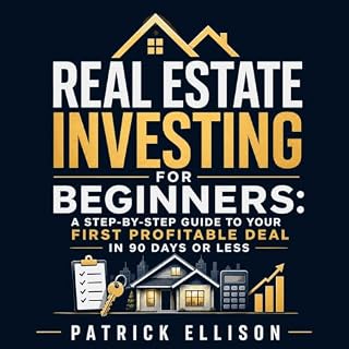 Real Estate Investing for Beginners: A Step-by-Step Guide to Your First Profitable Deal in 90 Days or Less cover art
