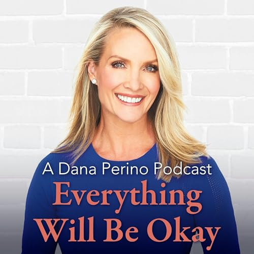 『A Dana Perino Podcast: Everything Will Be Okay』のカバーアート