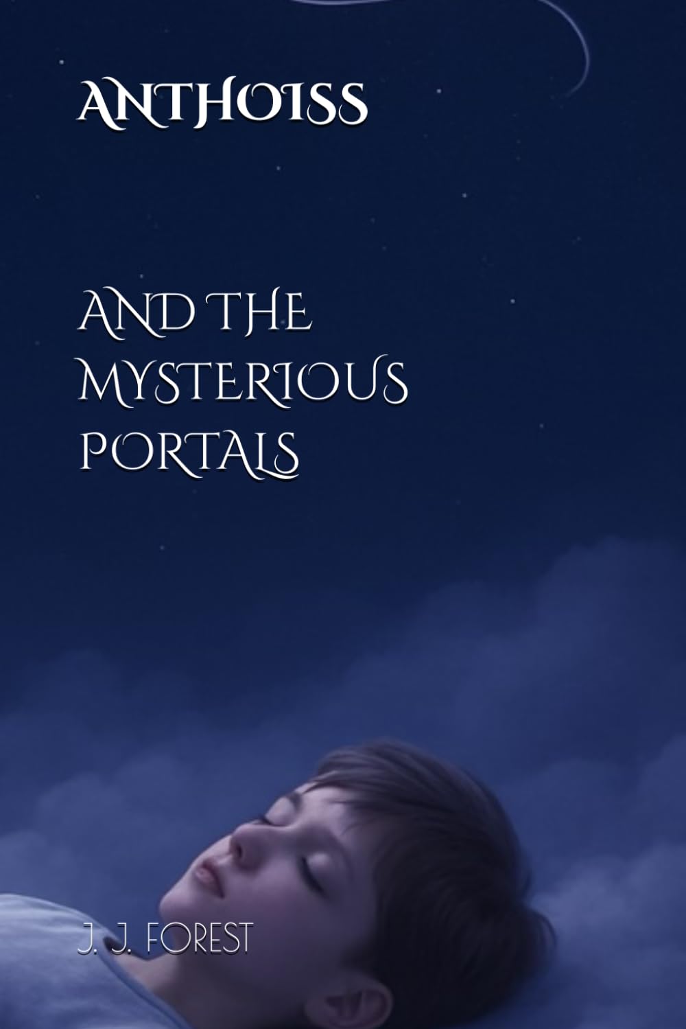 ANTHOISS AND THE MYSTERIOUS PORTALS: A FANTASY NOVEL ACROSS WORLDS: 1 (The Heirs of the Portals)