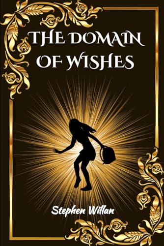 THE DOMAIN OF WISHES (The Domain of Wishes: An Upper Middle Grade Fantasy Series)